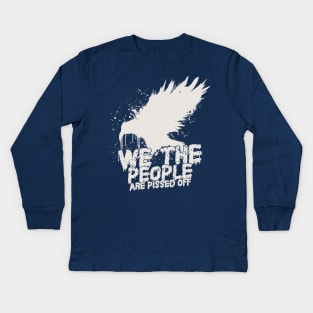 We The People Are Pissed Off Kids Long Sleeve T-Shirt